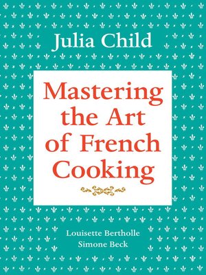 cover image of Mastering the Art of French Cooking, Volume 1